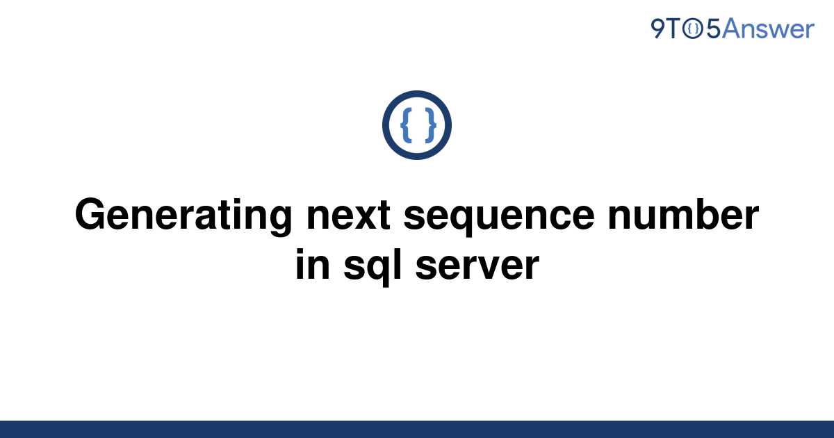 solved-generating-next-sequence-number-in-sql-server-9to5answer