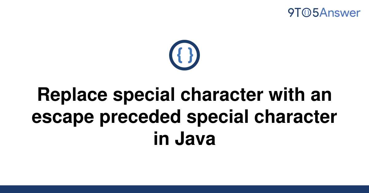 solved-replace-special-character-with-an-escape-9to5answer