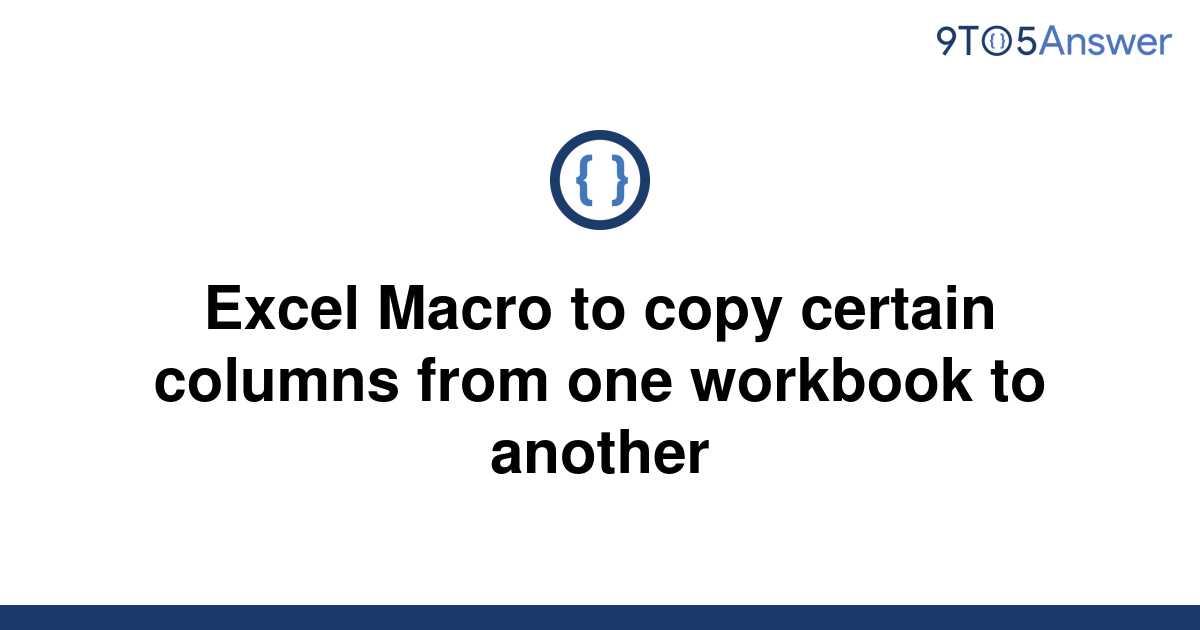 solved-excel-macro-to-copy-certain-columns-from-one-9to5answer