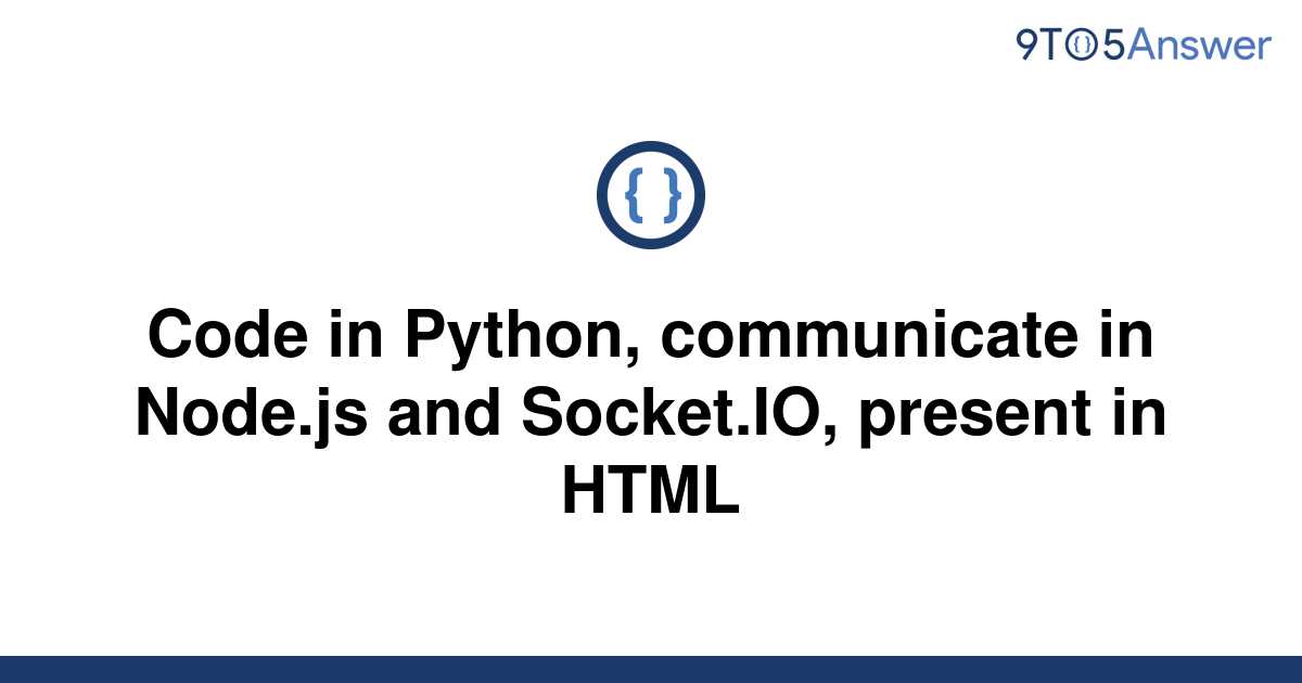 solved-code-in-python-communicate-in-node-js-and-9to5answer