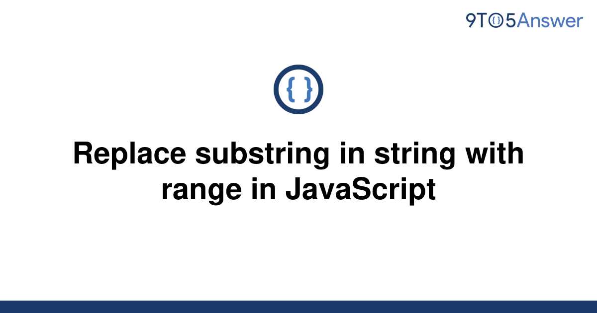 solved-replace-substring-in-string-with-range-in-9to5answer