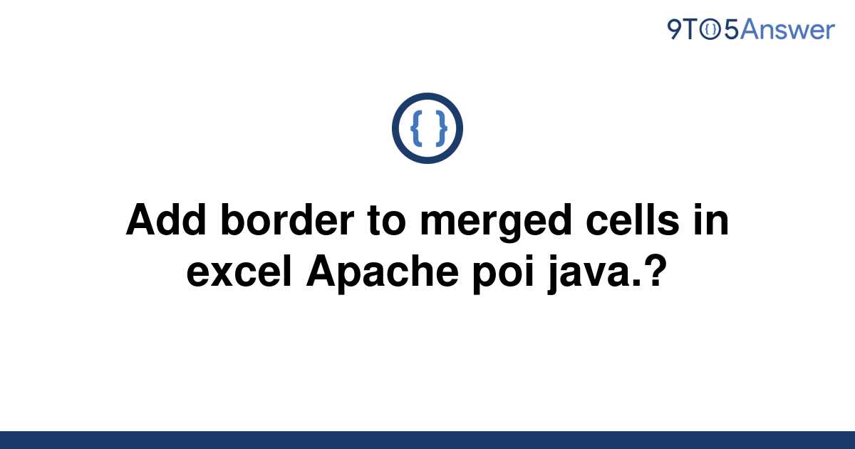 solved-add-border-to-merged-cells-in-excel-apache-poi-9to5answer