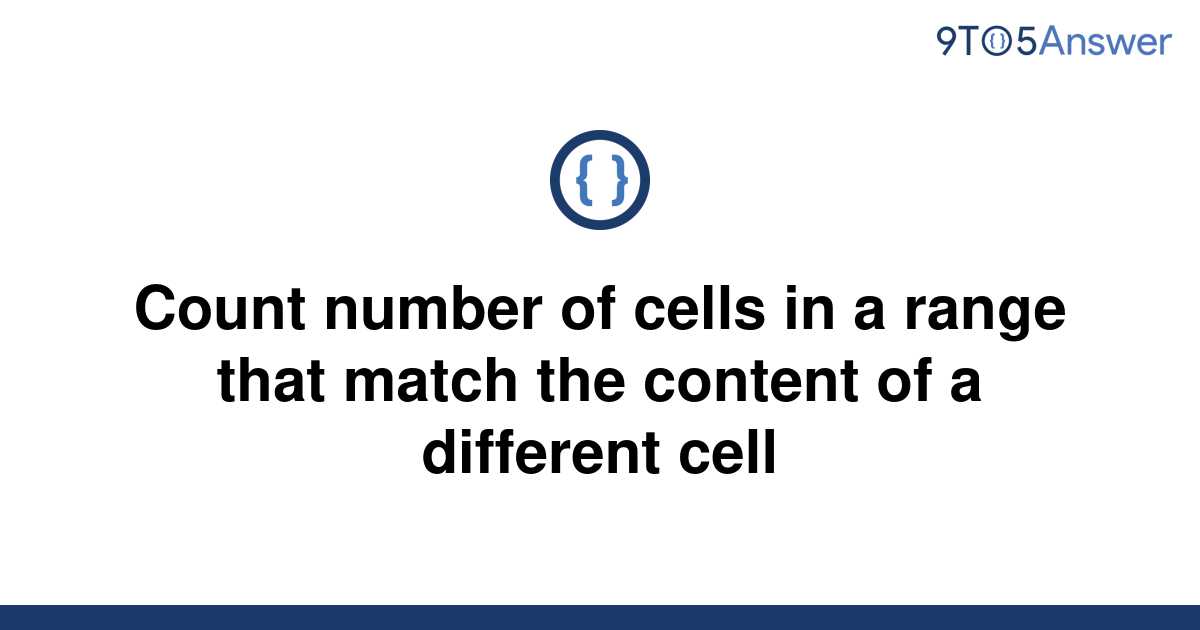 solved-count-number-of-cells-in-a-range-that-match-the-9to5answer