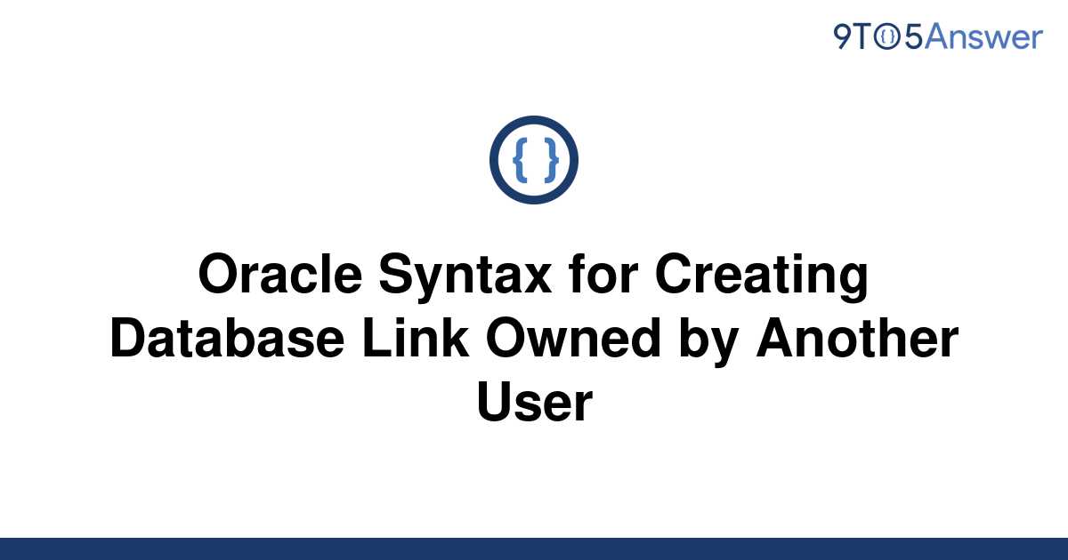 solved-oracle-syntax-for-creating-database-link-owned-9to5answer