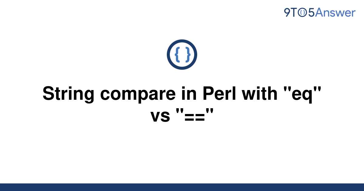 solved-string-compare-in-perl-with-eq-vs-9to5answer