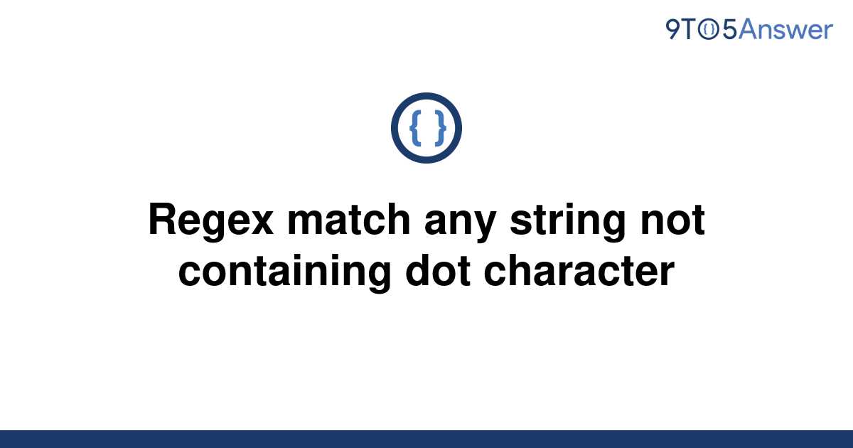 solved-regex-match-any-string-not-containing-dot-9to5answer