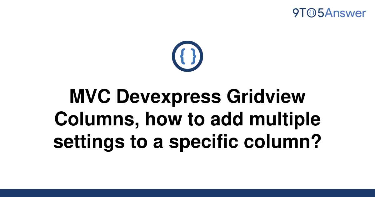 Solved Mvc Devexpress Gridview Columns How To Add To Answer