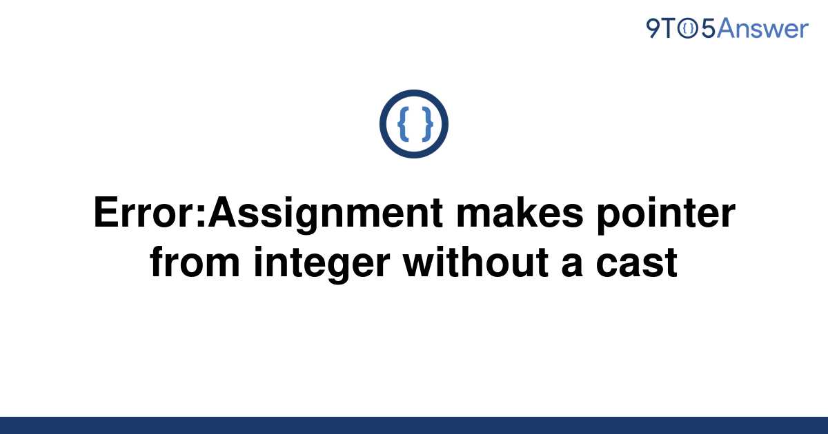 error assignment makes pointer from integer without a cast