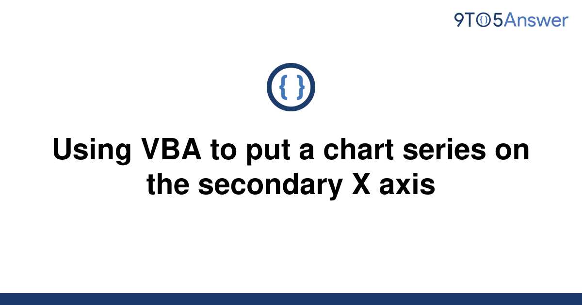 solved-using-vba-to-put-a-chart-series-on-the-secondary-9to5answer