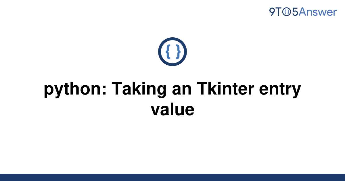 solved-python-taking-an-tkinter-entry-value-9to5answer