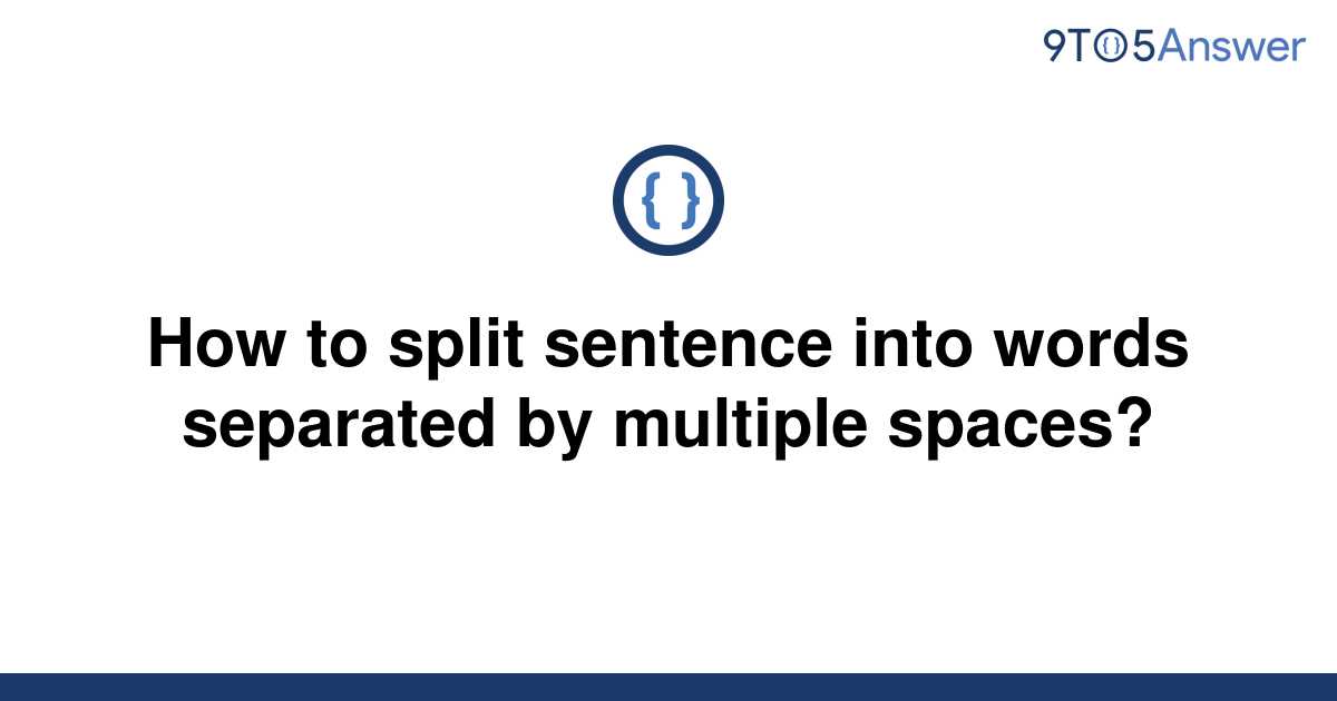  Solved How To Split Sentence Into Words Separated By 9to5Answer