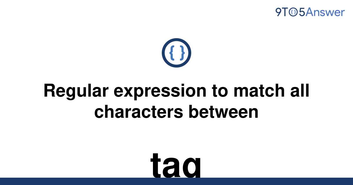 solved-regular-expression-to-match-all-characters-9to5answer