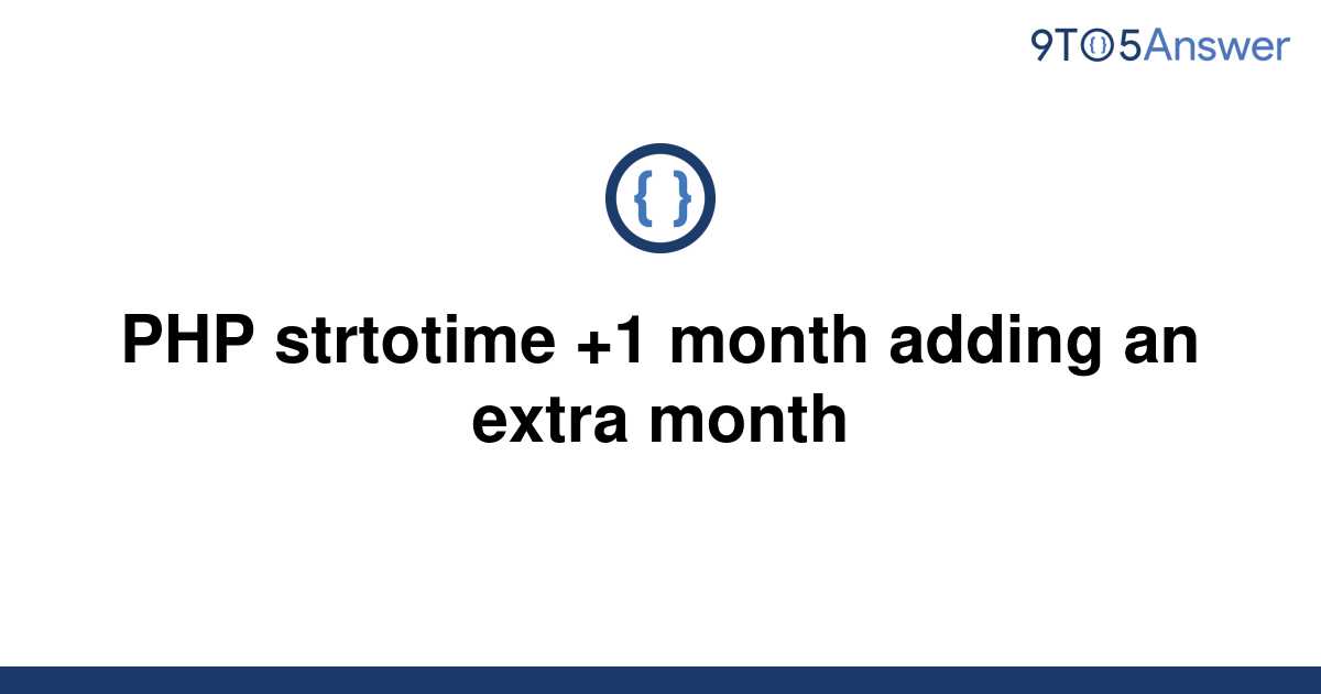 solved-php-strtotime-1-month-adding-an-extra-month-9to5answer