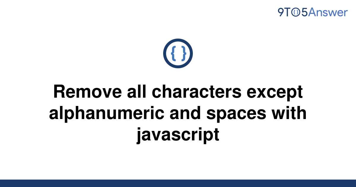 solved-remove-all-characters-except-alphanumeric-and-9to5answer