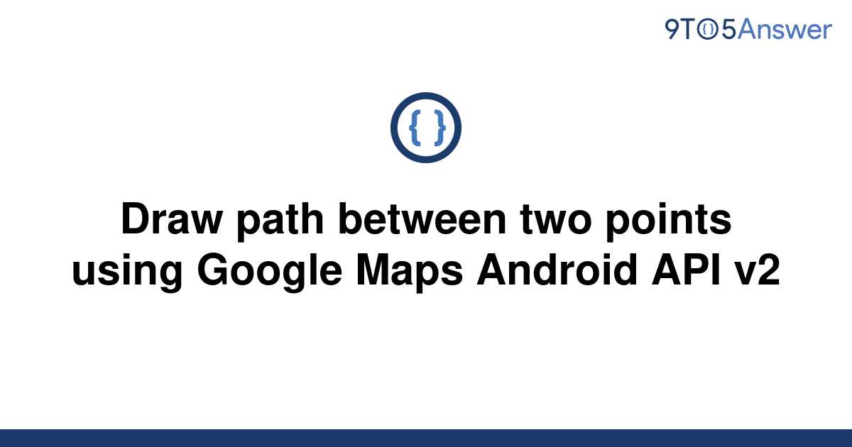 [Solved] Draw path between two points using Google Maps | 9to5Answer