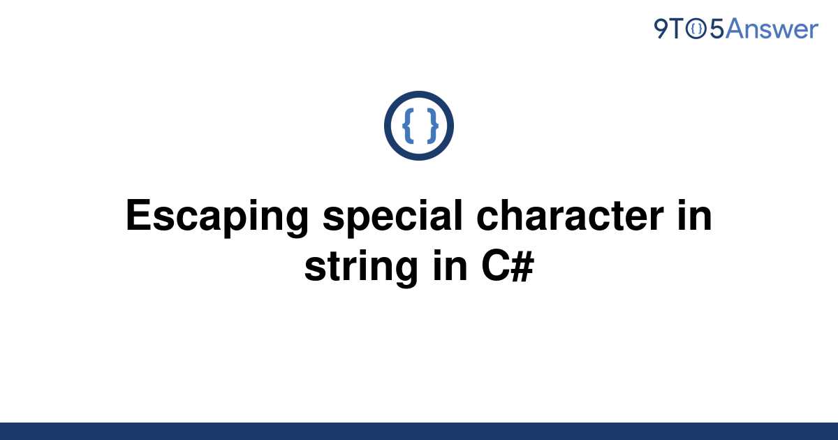 solved-escaping-special-character-in-string-in-c-9to5answer