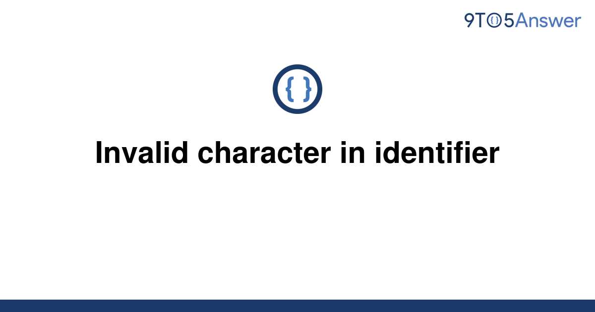 solved-invalid-character-in-identifier-9to5answer