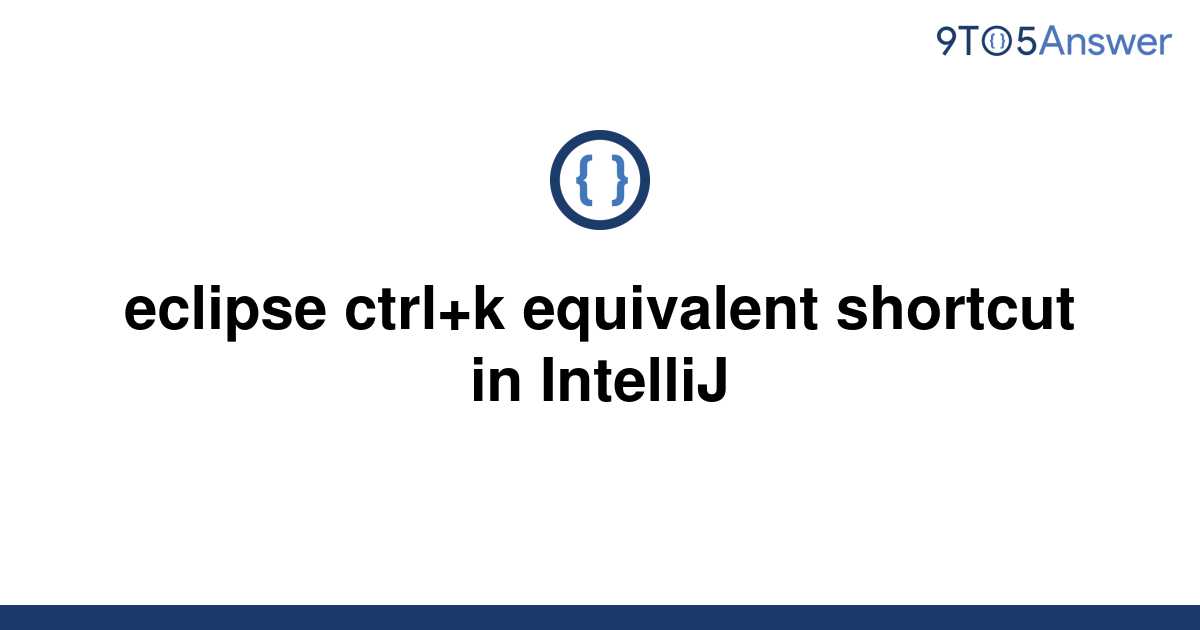 solved-eclipse-ctrl-k-equivalent-shortcut-in-intellij-9to5answer