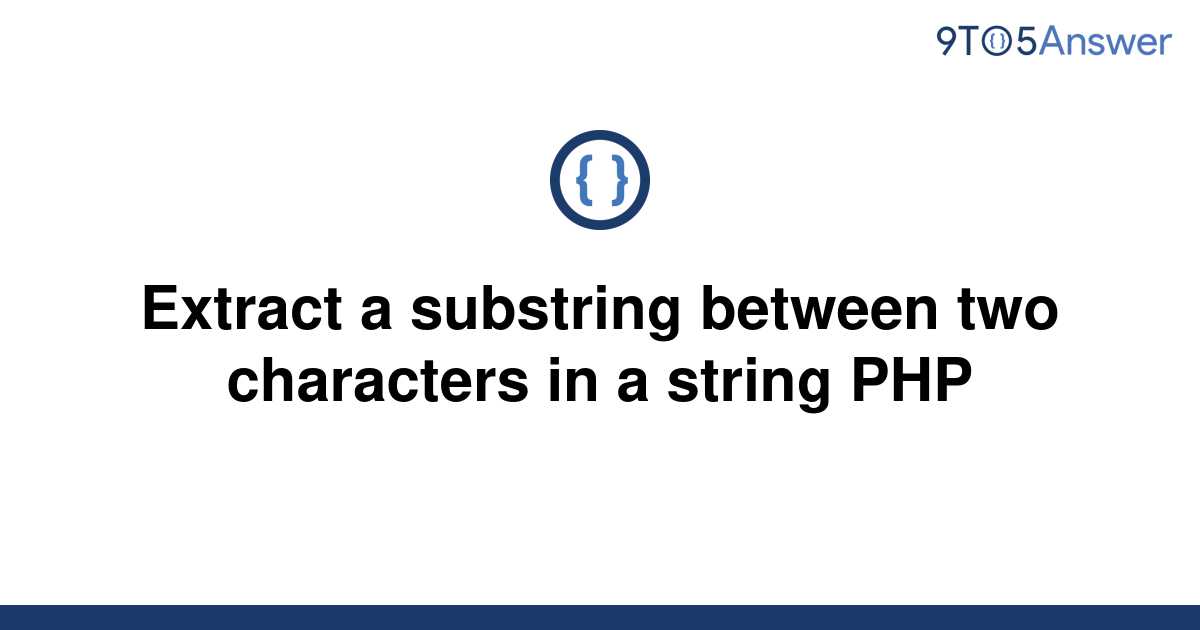 solved-extract-a-substring-between-two-characters-in-a-9to5answer