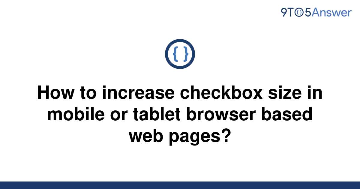 solved-how-to-increase-checkbox-size-in-mobile-or-9to5answer