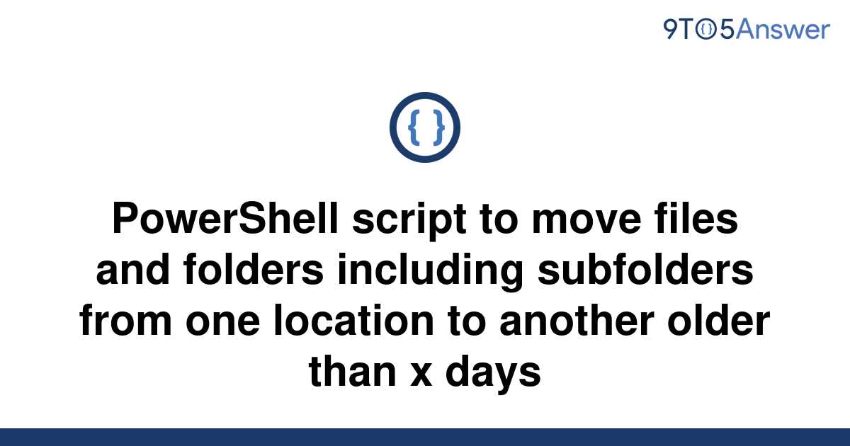 solved-powershell-script-to-move-files-and-folders-9to5answer