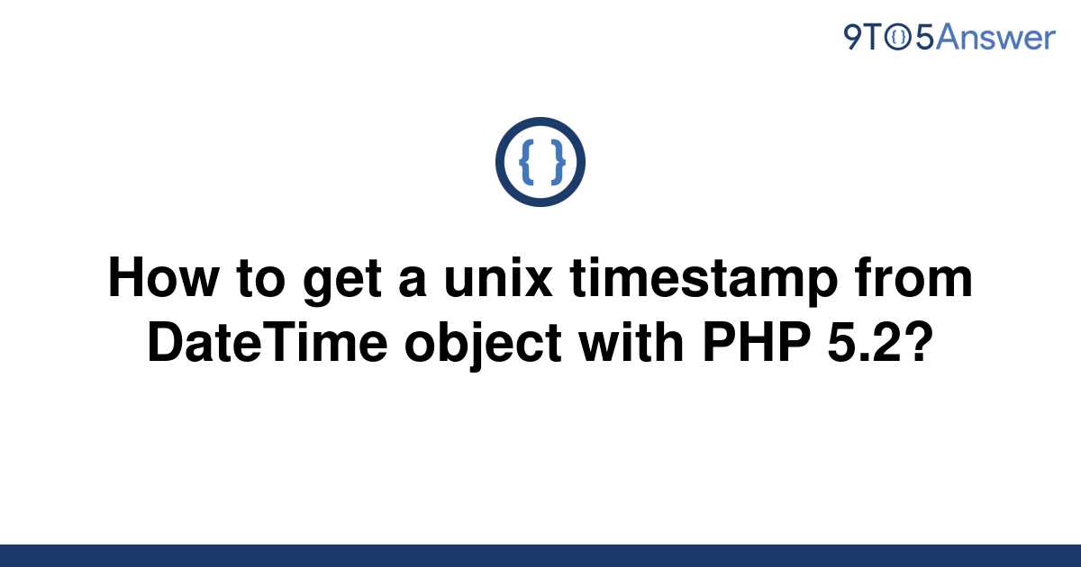 solved-how-to-get-a-unix-timestamp-from-datetime-object-9to5answer