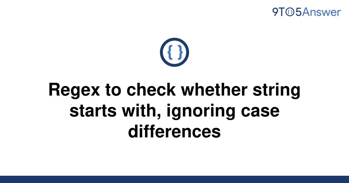 solved-regex-to-check-whether-string-starts-with-9to5answer