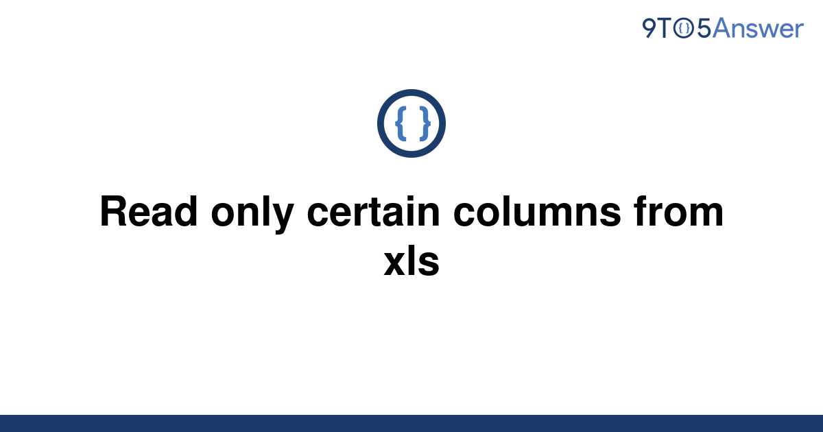 solved-read-only-certain-columns-from-xls-9to5answer