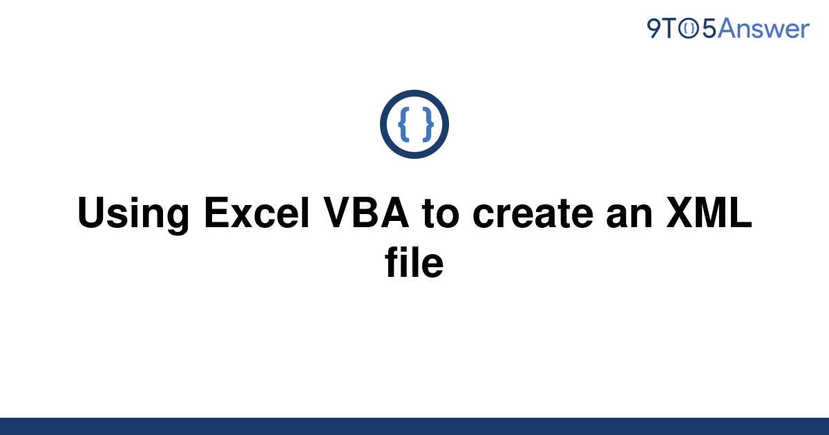 solved-using-excel-vba-to-create-an-xml-file-9to5answer