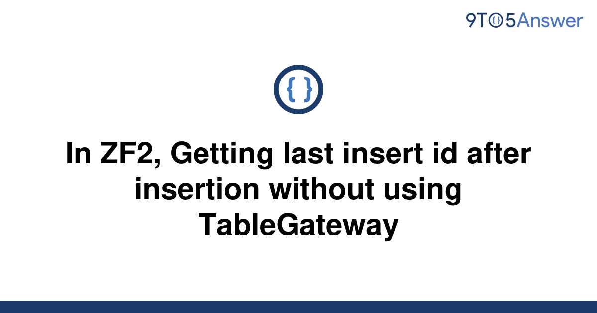 solved-in-zf2-getting-last-insert-id-after-insertion-9to5answer