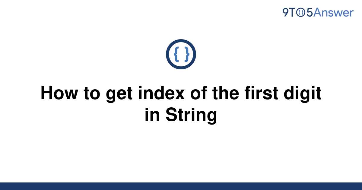 solved-how-to-get-index-of-the-first-digit-in-string-9to5answer