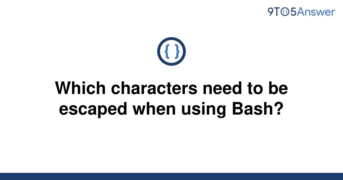 solved-which-characters-need-to-be-escaped-when-using-9to5answer