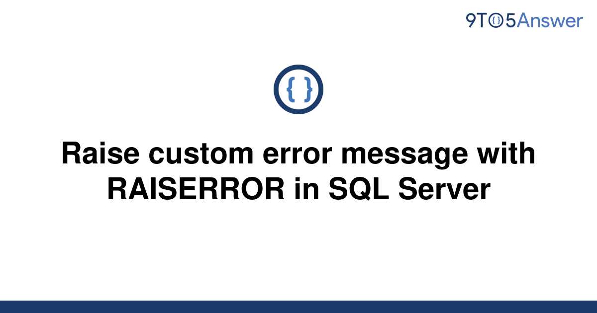 Solved Raise Custom Error Message With Raiserror In Sql 9to5answer 9626