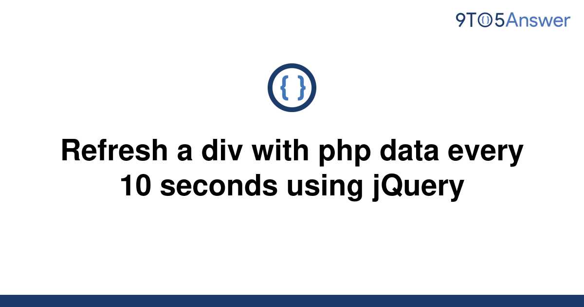 solved-refresh-a-div-with-php-data-every-10-seconds-9to5answer