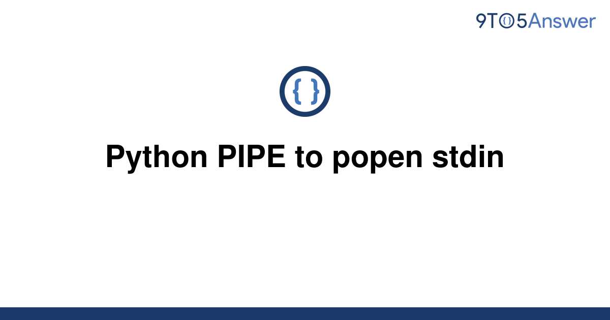 solved-python-pipe-to-popen-stdin-9to5answer