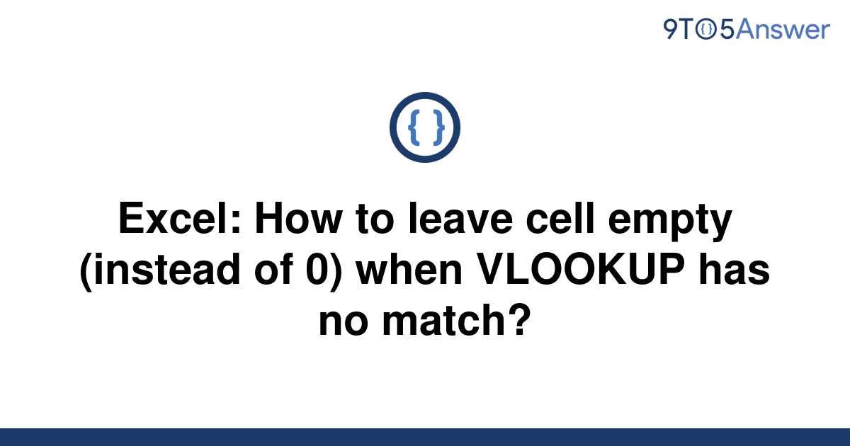 solved-excel-how-to-leave-cell-empty-instead-of-0-9to5answer