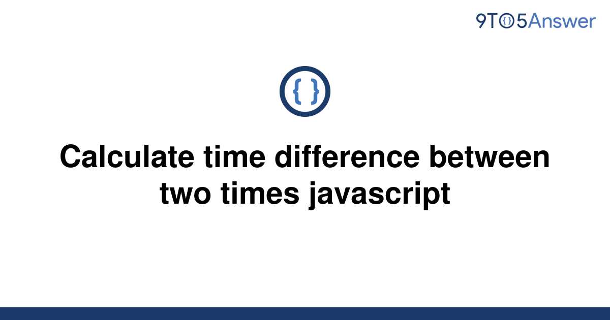 infra-erven-von-pru-nos-javascript-calculate-time-difference-two-times-austr-lia-o-um-l-taktika