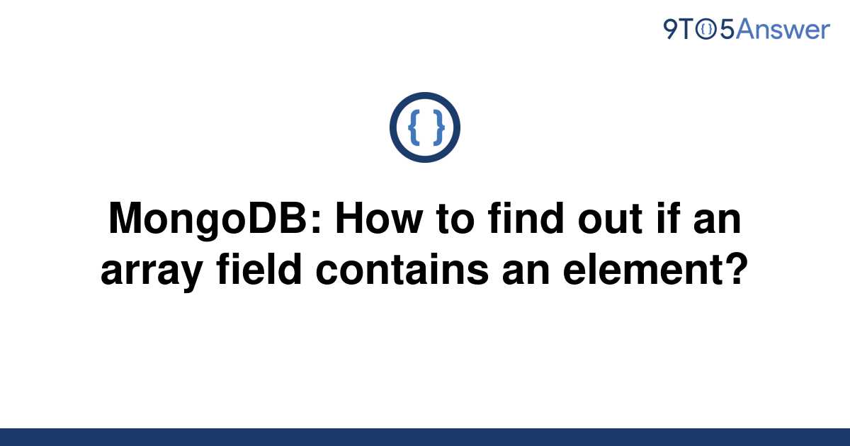 solved-mongodb-how-to-find-out-if-an-array-field-9to5answer