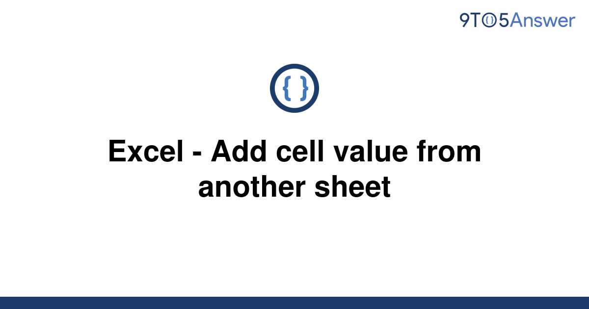 solved-excel-add-cell-value-from-another-sheet-9to5answer