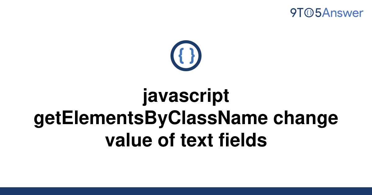 solved-javascript-getelementsbyclassname-change-value-9to5answer