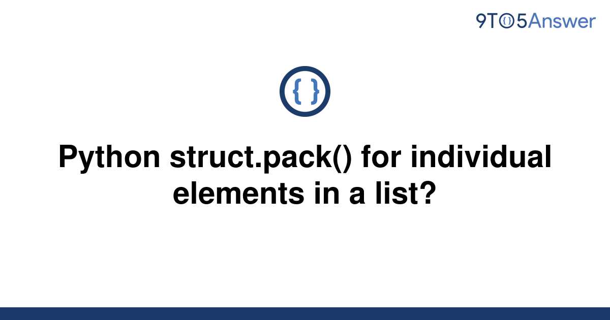 [Solved] Python struct.pack() for individual elements in 9to5Answer