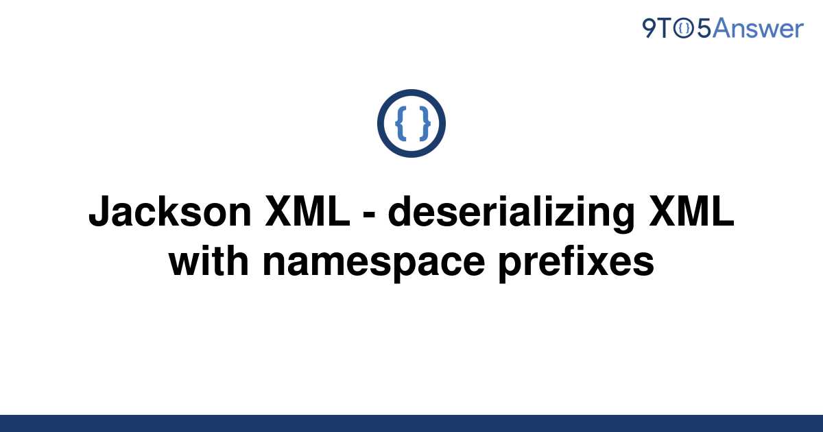 solved-jackson-xml-deserializing-xml-with-namespace-9to5answer