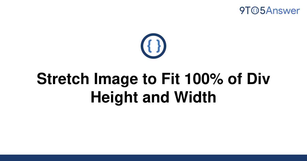 solved-stretch-image-to-fit-100-of-div-height-and-9to5answer