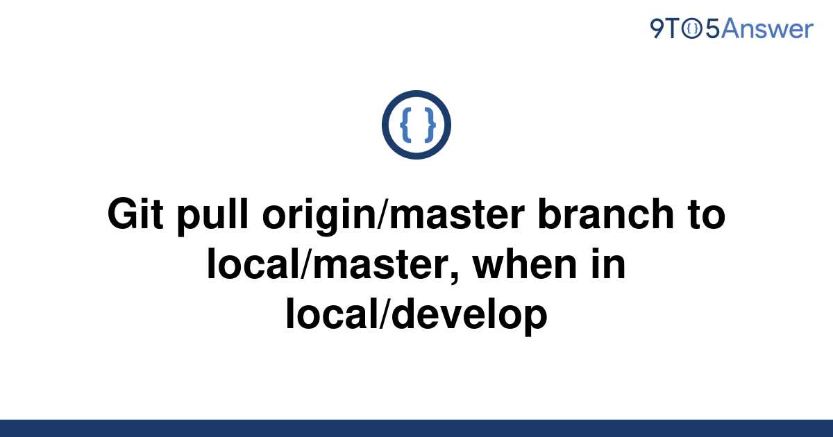 solved-git-pull-origin-master-branch-to-local-master-9to5answer