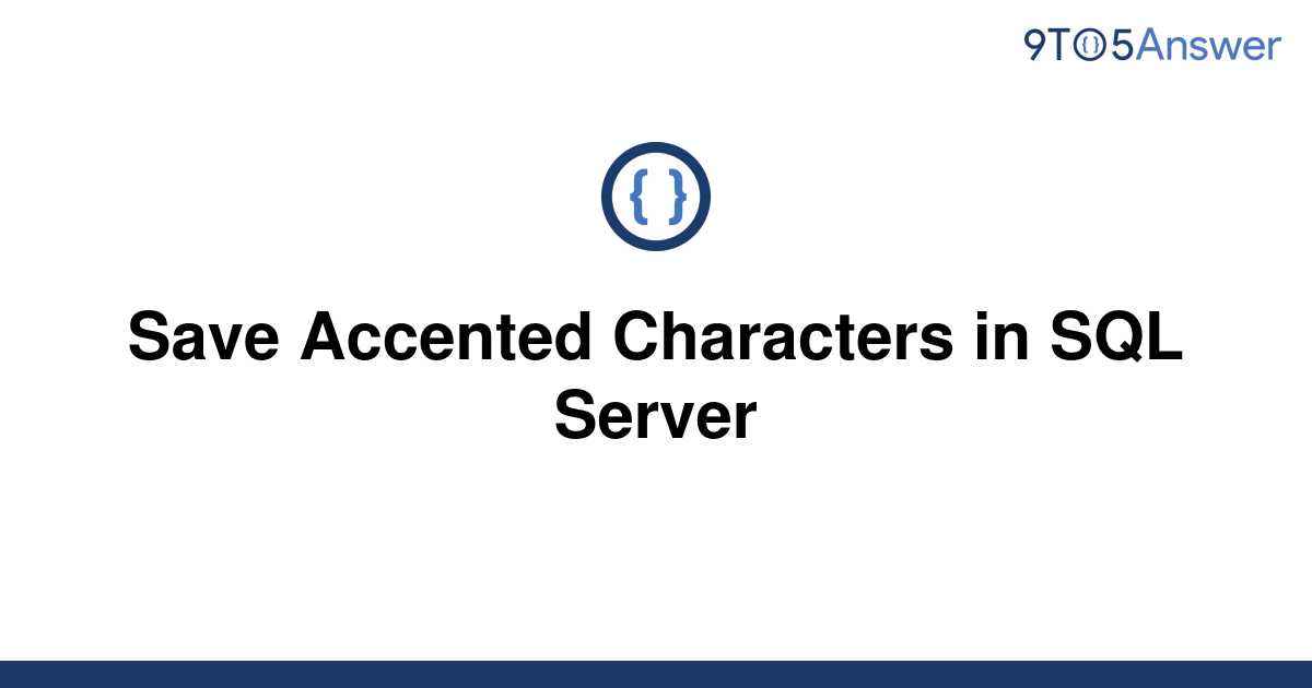 solved-save-accented-characters-in-sql-server-9to5answer