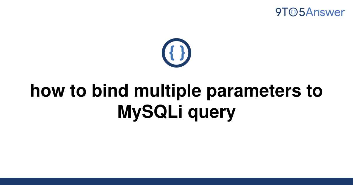 solved-how-to-bind-multiple-parameters-to-mysqli-query-9to5answer