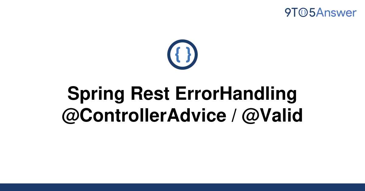 solved-spring-rest-errorhandling-controlleradvice-9to5answer