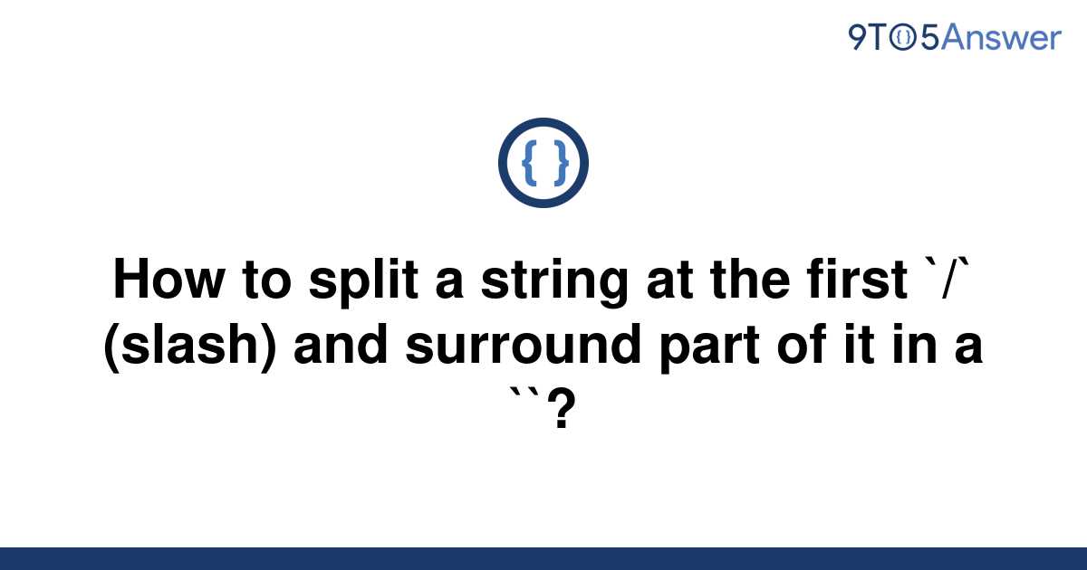 solved-how-to-split-a-string-at-the-first-slash-9to5answer