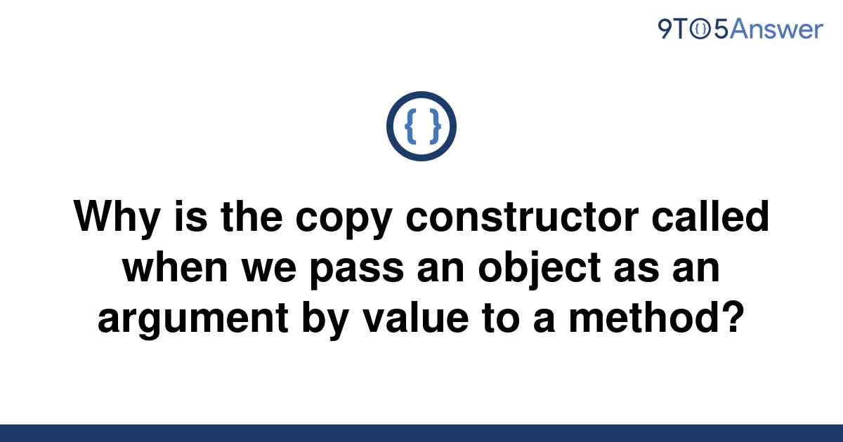 solved-why-is-the-copy-constructor-called-when-we-pass-9to5answer