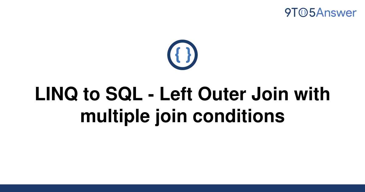 solved-linq-to-sql-left-outer-join-with-multiple-join-9to5answer